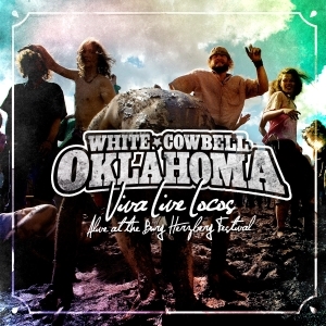 White Cowbell Oklahoma ‎– Viva Live Locos: Alive At The Burg Herzberg Festival